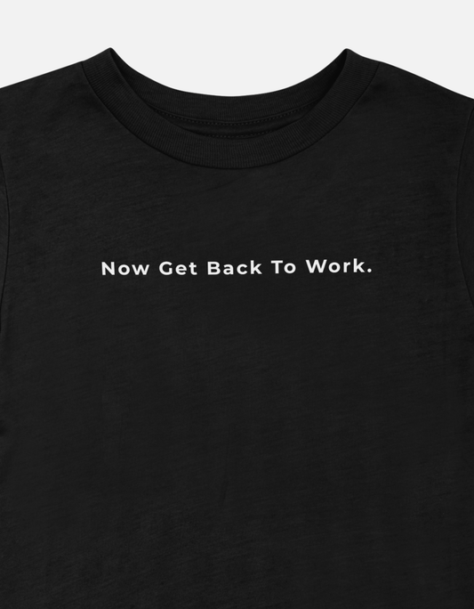 Now Get Back To Work | Black