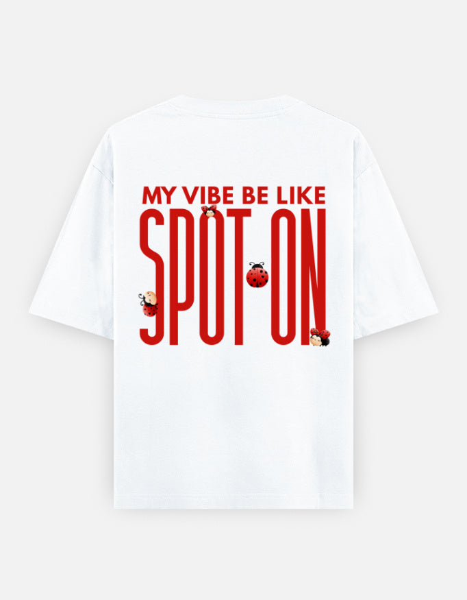 Spot On oversized t-shirt back design — My Vibe Be Like — Spot On — White unisex cotton tee | StyleUp.Today