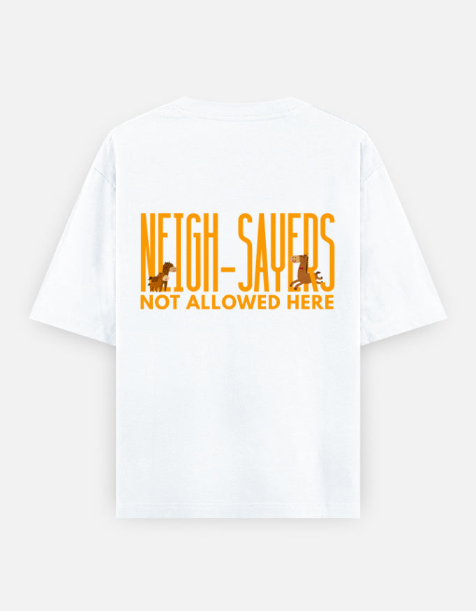 Neigh-Sayers oversized t-shirt back design — Neigh-Sayers Not Allowed Here — White unisex cotton tee | StyleUp.Today