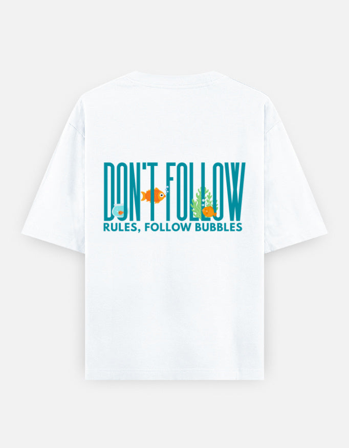 Follow Bubbles oversized t-shirt back design — Don't Follow Rules, Follow Bubbles — White unisex cotton tee | StyleUp.Today