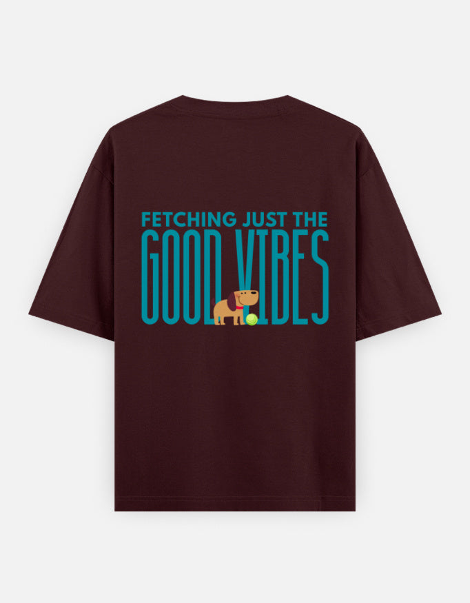 Fetching Good Vibes oversized t-shirt back design — Fetching Just The Good Vibes — Maroon unisex cotton tee | StyleUp.Today