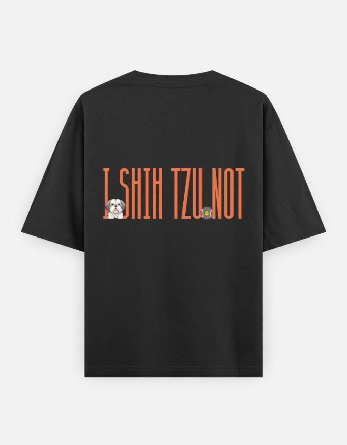 Sassy Shih Tzu oversized t-shirt back design — I Shih Tzu Not — Black unisex cotton tee | StyleUp.Today