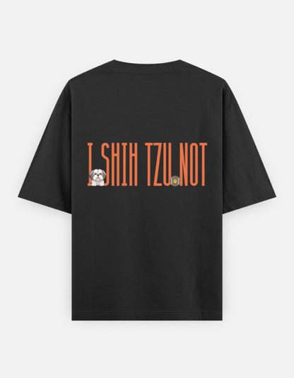 Sassy Shih Tzu oversized t-shirt back design — I Shih Tzu Not — Black unisex cotton tee | StyleUp.Today