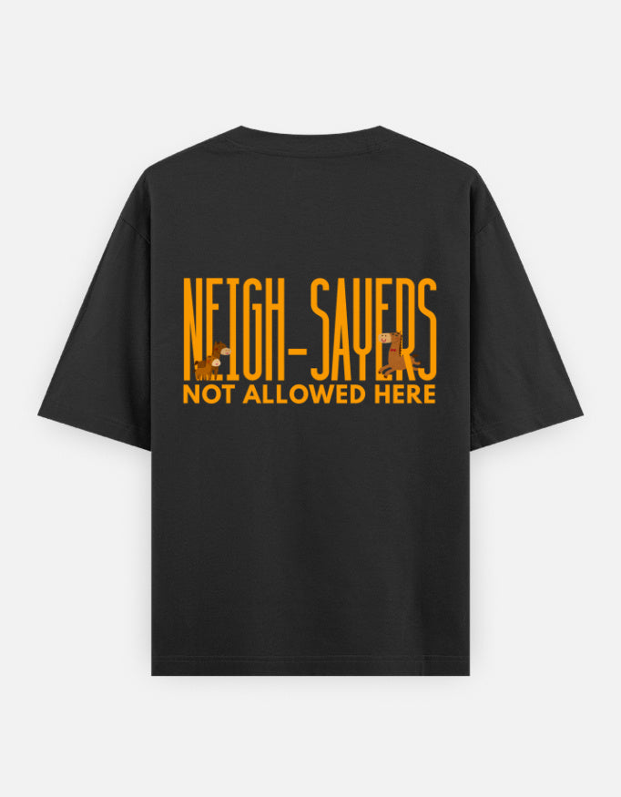 Neigh-Sayers oversized t-shirt back design — Neigh-Sayers Not Allowed Here — Black unisex cotton tee | StyleUp.Today