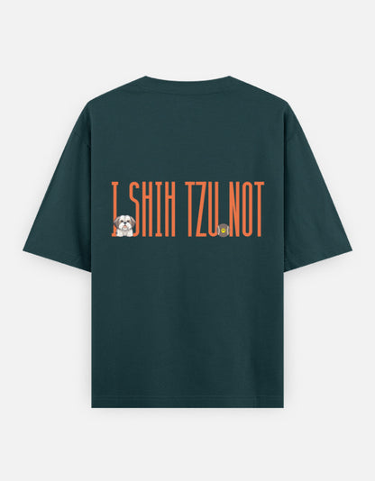 Sassy Shih Tzu oversized t-shirt back design — I Shih Tzu Not — Petrol Blue unisex cotton tee | StyleUp.Today