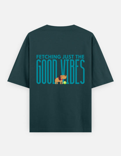 Fetching Good Vibes oversized t-shirt back design — Fetching Just The Good Vibes — Petrol Blue unisex cotton tee | StyleUp.Today
