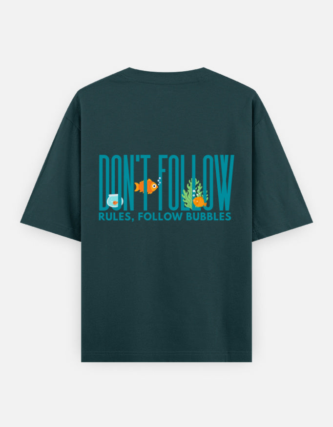 Follow Bubbles oversized t-shirt back design — Don't Follow Rules, Follow Bubbles — Petrol Blue unisex cotton tee | StyleUp.Today