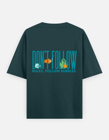 Follow Bubbles oversized t-shirt back design — Don't Follow Rules, Follow Bubbles — Petrol Blue unisex cotton tee | StyleUp.Today