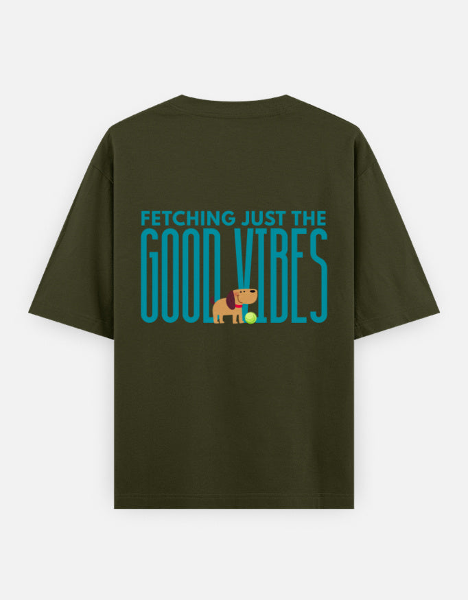Fetching Good Vibes oversized t-shirt back design — Fetching Just The Good Vibes — Olive Green unisex cotton tee | StyleUp.Today