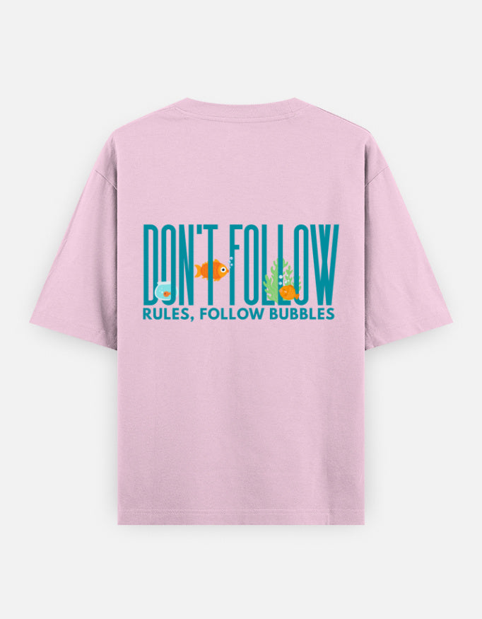 Follow Bubbles oversized t-shirt back design — Don't Follow Rules, Follow Bubbles — Light Baby Pink unisex cotton tee | StyleUp.Today