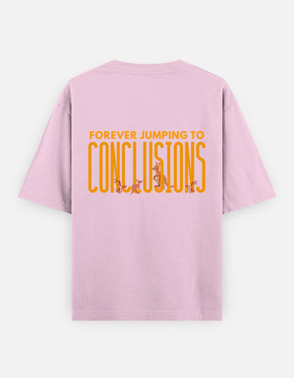 Jumping To Conclusions oversized t-shirt back design — Forever Jumping To Conclusions — Light Baby Pink unisex cotton tee | StyleUp.Today