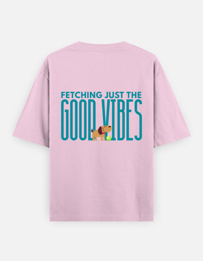Fetching Good Vibes oversized t-shirt back design — Fetching Just The Good Vibes — Light Baby Pink unisex cotton tee | StyleUp.Today