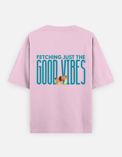 Fetching Good Vibes oversized t-shirt back design — Fetching Just The Good Vibes — Light Baby Pink unisex cotton tee | StyleUp.Today