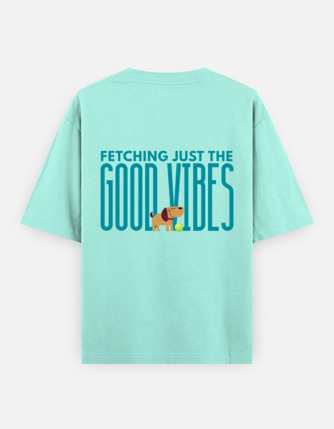 Fetching Good Vibes oversized t-shirt back design — Fetching Just The Good Vibes — Mint unisex cotton tee | StyleUp.Today