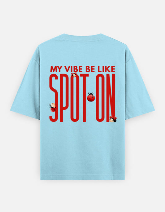 Spot On oversized t-shirt back design — My Vibe Be Like — Spot On — Baby Blue unisex cotton tee | StyleUp.Today