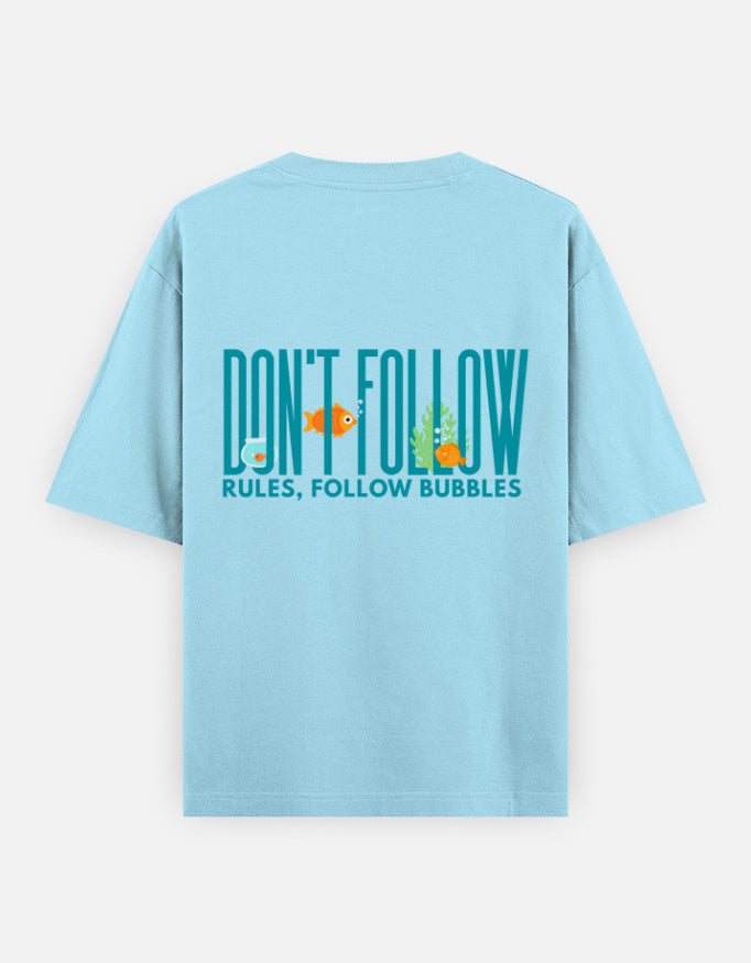 Follow Bubbles oversized t-shirt back design — Don't Follow Rules, Follow Bubbles — Baby Blue unisex cotton tee | StyleUp.Today