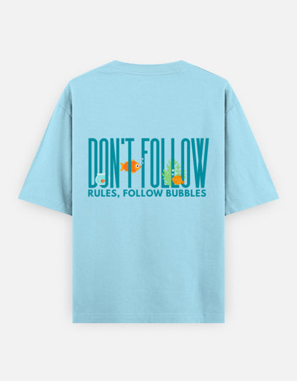Follow Bubbles oversized t-shirt back design — Don't Follow Rules, Follow Bubbles — Baby Blue unisex cotton tee | StyleUp.Today