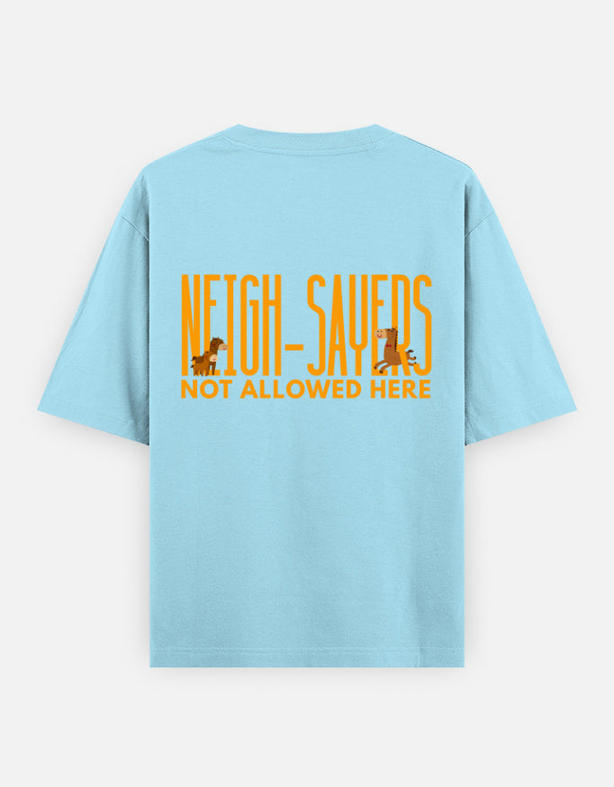 Neigh-Sayers oversized t-shirt back design — Neigh-Sayers Not Allowed Here — Baby Blue unisex cotton tee | StyleUp.Today