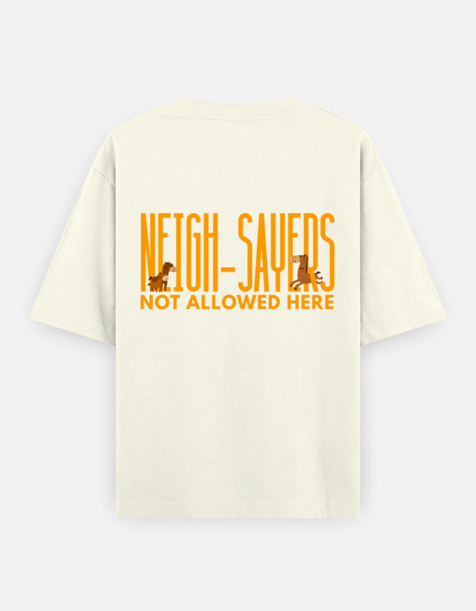 Neigh-Sayers oversized t-shirt back design — Neigh-Sayers Not Allowed Here — Off White unisex cotton tee | StyleUp.Today