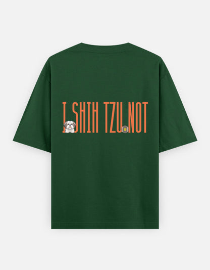 Sassy Shih Tzu oversized t-shirt back design — I Shih Tzu Not — Bottle Green unisex cotton tee | StyleUp.Today